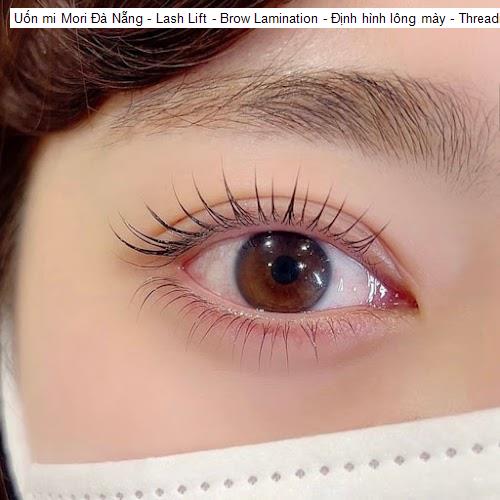Bảng giá Uốn mi Mori Đà Nẵng - Lash Lift - Brow Lamination - Định hình lông mày - Threading - Se chỉ
